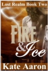 Image for Fire &amp; Ice (Lost Realm #2)