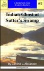 Image for Indian Ghost at Sutter&#39;s Swamp: A Full Length Broderick Mystery