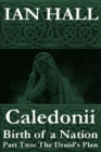 Image for Caledonii: Birth of a Nation. (Part Two; The Druid&#39;s Plan.)