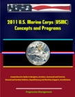 Image for 2011 U.S. Marine Corps (USMC) Concepts and Programs: Comprehensive Guide to Weapons, Aviation, Command and Control, Ground and Combat Vehicles, Expeditionary and Maritime Support, Installations.