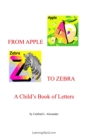 Image for From Apple to Zebra: A Child&#39;s Book of Letters