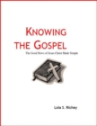 Image for Knowing the Gospel The Good News of Jesus Christ Made Simple