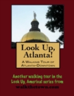 Image for Look Up, Atlanta! A Walking Tour of Downtown
