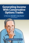Image for Uncle Bobs Money: Generating Income with Conservative Options Trades