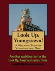 Image for Look Up, Youngstown! A Walking Tour of Youngstown, Ohio