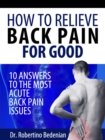 Image for How to Relieve Back Pain for Good: 10 Answers to the Most Acute Back Pain Issues