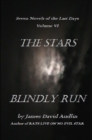 Image for Seven Last Days: Volume VI: The Stars Blindly Run
