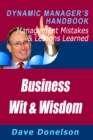 Image for Business Wit And Wisdom: The Dynamic Manager&#39;s Handbook Of Management Mistakes And Lessons Learned