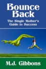 Image for Bounce Back: The Single Mother&#39;s Guide to Success