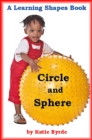 Image for Circle and Sphere: A Learning Shapes Book