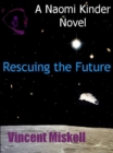 Image for Rescuing the Future: A Naomi Kinder Novel