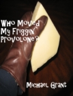 Image for Who Moved My Friggin&#39; Provolone?