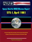 Image for Space Shuttle NASA Mission Report: STS-1, April 1981 - Young and Crippen Pilot Columbia on the First Space Shuttle Mission - Complete Technical Details of All Aspects of the Historic Flight.