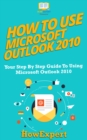 Image for How To Use Microsoft Outlook 2010.