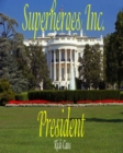 Image for Superheroes Inc.: President
