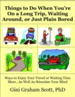 Image for Things to Do When You&#39;re On a Long Trip, Waiting Around, or Just Plain Bored