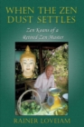 Image for When The Zen Dust Settles: Zen Koans Of A Retired Zen Master