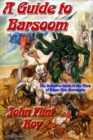 Image for A guide to Barsoom: eleven sections of references in one volume dealing with the Martian stories written by Edgar Rice Burroughs