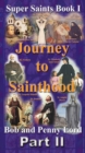 Image for Journey to Sainthood Part II