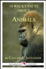 Image for 14 Wacky Facts About Animals: A 15-Minute Book