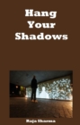 Image for Hang Your Shadows