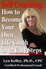 Image for Self Coaching: Become Your Own Life Coach in 12 Easy Steps