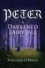 Image for Peter: A Darkened Fairytale