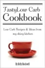 Image for Tasty Low Carb Cookbook: Low Carb Recipes &amp; Ideas from My Shiny Kitchen