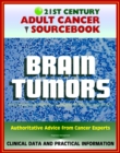 Image for 21st Century Adult Cancer Sourcebook: Adult Brain Tumors - Primary Malignant Tumors, Glioma, Astrocytoma, Meningioma, Oligodendroglioma, Ependymoma, Glioblastoma.
