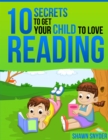 Image for 10 Secrets to Get Your Child to Love Reading