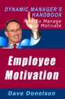 Image for Employee Motivation: The Dynamic Manager&#39;s Handbook On How To Manage And Motivate