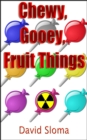 Image for Chewy, Gooey, Fruit Things