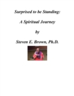 Image for Surprised to be Standing: A Spiritual Journey