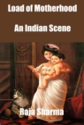 Image for Load of Motherhood: An Indian Scene