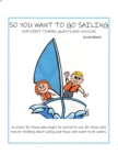 Image for So You Want To Go Sailing