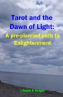 Image for Tarot and the Dawn of Light: A pre-planned path to Enlightenment