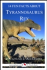 Image for 14 Fun Facts About Tyrannosaurus Rex: A 15-Minute Book