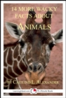 Image for 14 More Wacky Facts About Animals: A 15-Minute Book
