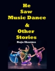 Image for He Saw Music Dance &amp; Other Stories