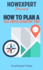 Image for How to Plan a USA Cross Country Trip: Your Step-By-Step Guide to Planning a USA Cross Country Trip.