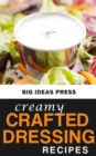 Image for Creamy Crafted Dressing Recipes.