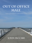 Image for Out Of Office Male: Exploring beyond the confines of the rat race