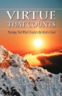 Image for Virtue That Counts: Pursuing That Which Touches The Heart Of God