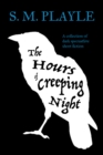 Image for Hours of Creeping Night: A collection of dark speculative short fiction