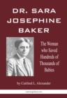 Image for Dr. Sara Josephine Baker: The Woman who Saved Hundreds of Thousand of Babies