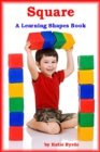 Image for Square A Learning Shapes Book