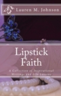 Image for Lipstick Faith : A Collection of Inspirational Writings and Life Lessons