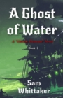 Image for A Ghost of Water : A Ghostly Elements Novel