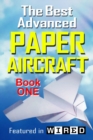 Image for The Best Advanced Paper Aircraft Book 1 : Long Distance Gliders, Performance Paper Airplanes, and Gliders with Landing Gear