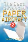 Image for The Best Advanced Paper Aircraft Book 2 : Gliding, Performance, and Unusual Paper Airplane Models